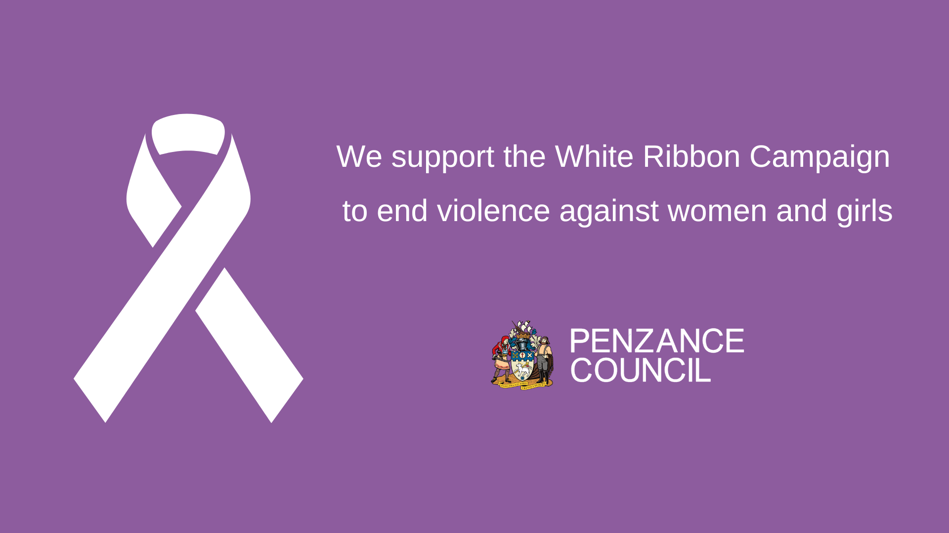 We support the White Ribbon Campaign to end violence against women and girls