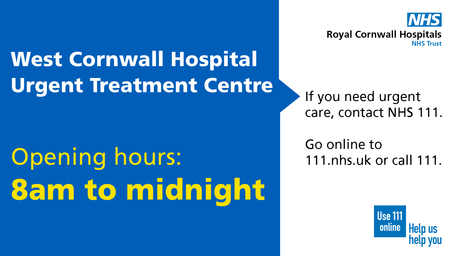 West Cornwall Hospital Urgent Treatment Centre opening hours: 8am to midnight.